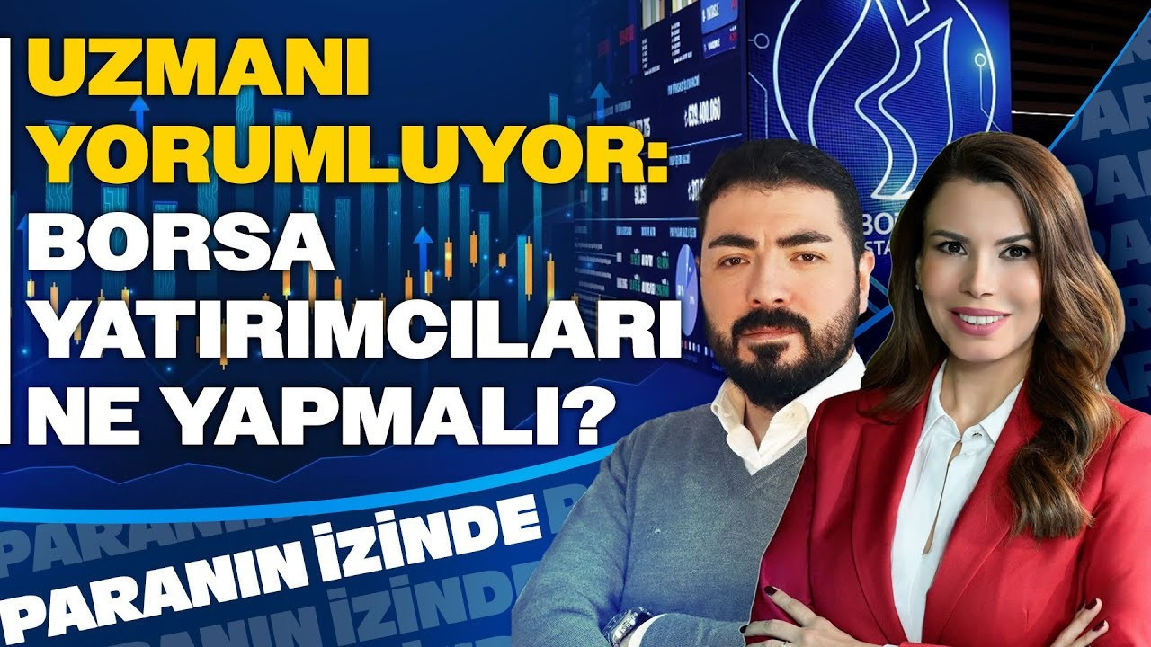 Uzman Perspektifinden Borsa İstanbul: Yatırımcılar Ne Yapmalı? | Paranın İzinde Uzman Perspektifinden Borsa İstanbul: Yatırımcılar Ne Yapmalı? | Paranın İzinde